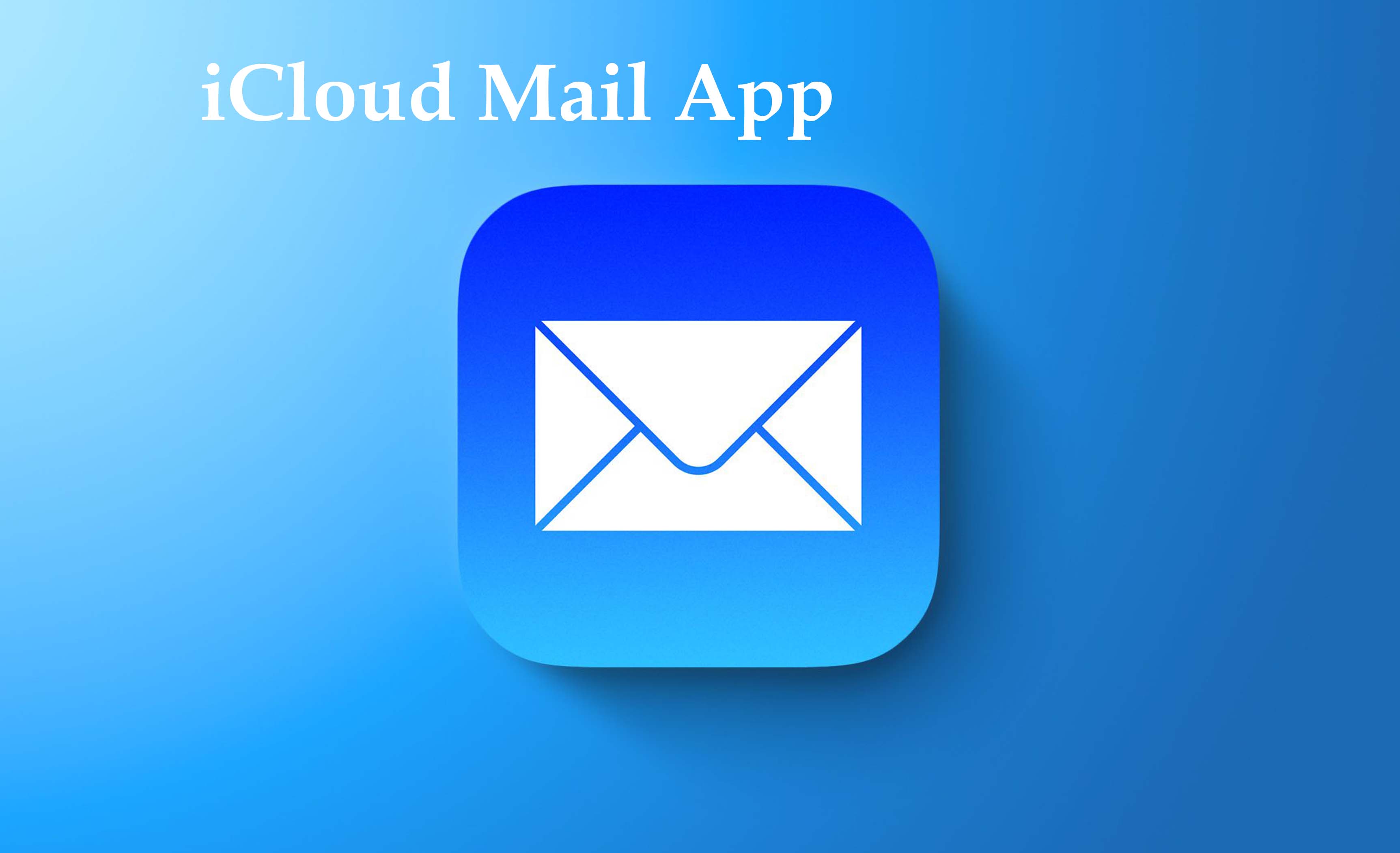iCloud Mail App - Features of the Apple Mail App