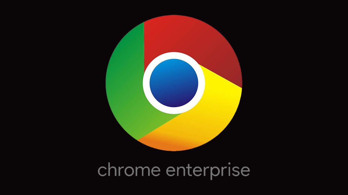 Google Chrome Enterprise - Use Chrome For Your Business