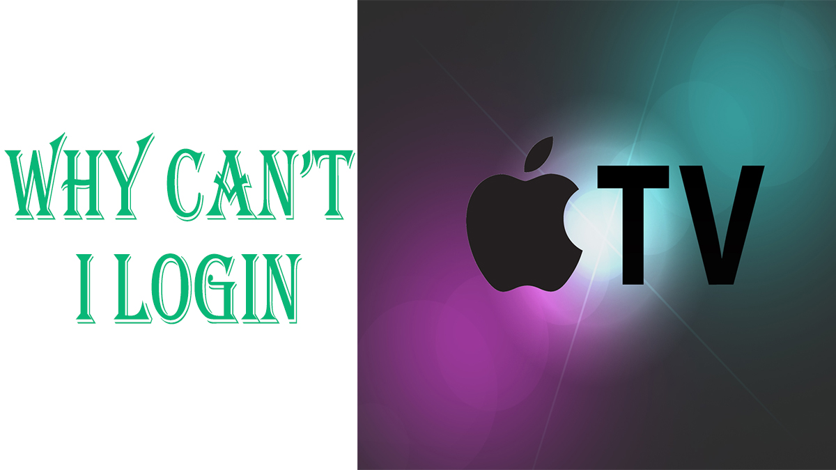 Why Can’t I Login to Apple TV? Sign in to Your Apple TV Account