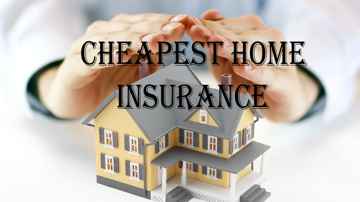 Cheapest Home Insurance Companies for 2022