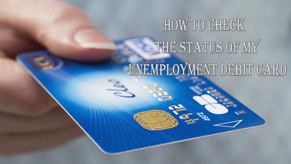 How to Check the Status of My Unemployment Debit Card 