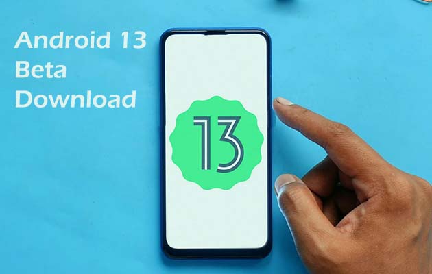 Android 13 Beta Download - Is Android 13 Beta Safe