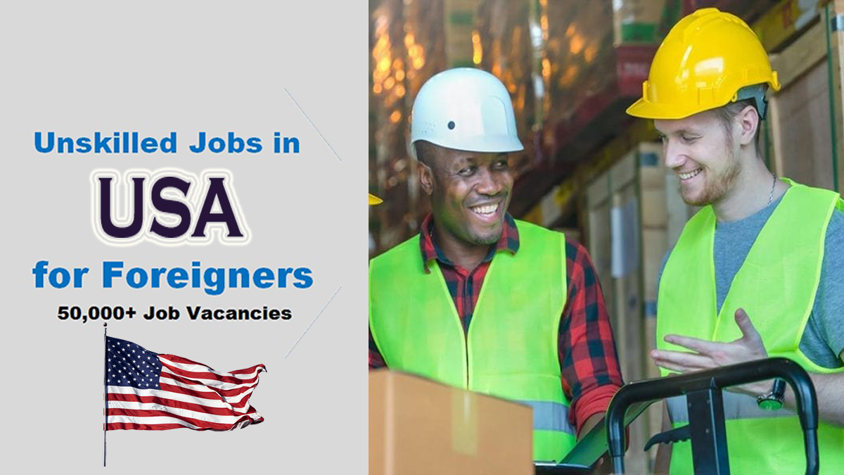 Unskilled Jobs in USA for Foreigners - Apply Now