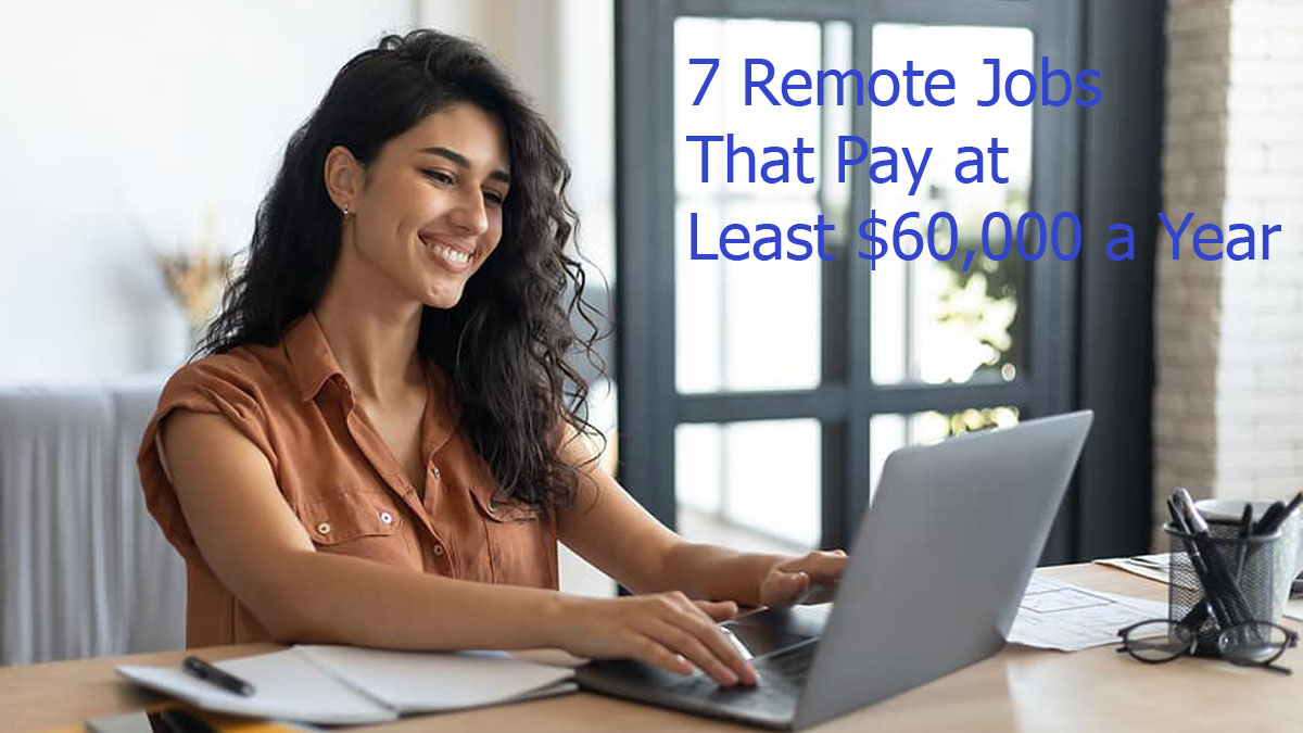 7 Remote Jobs That Pay at Least $60,000 a Year