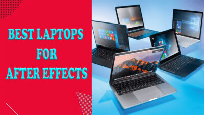 Best Laptops For After Effects