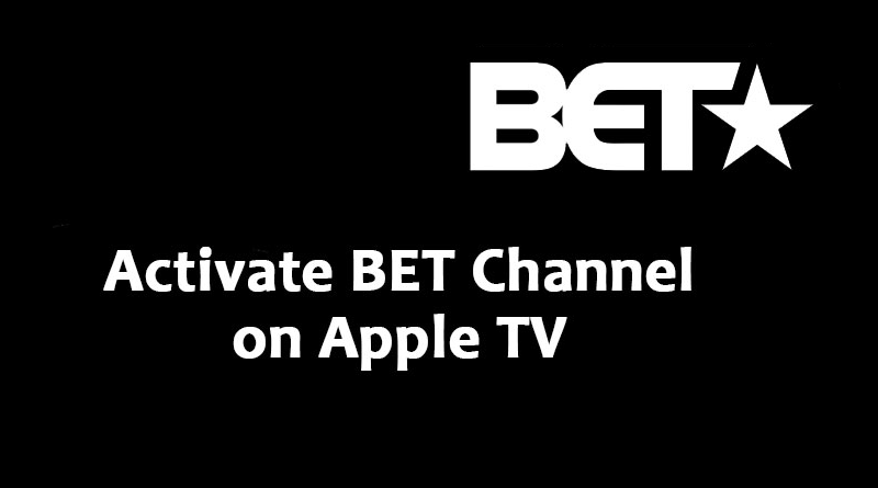 Bet.com Activate - How to Activate BET on Your Devices