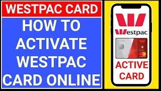 www.westpac.com Activate Credit Card Online
