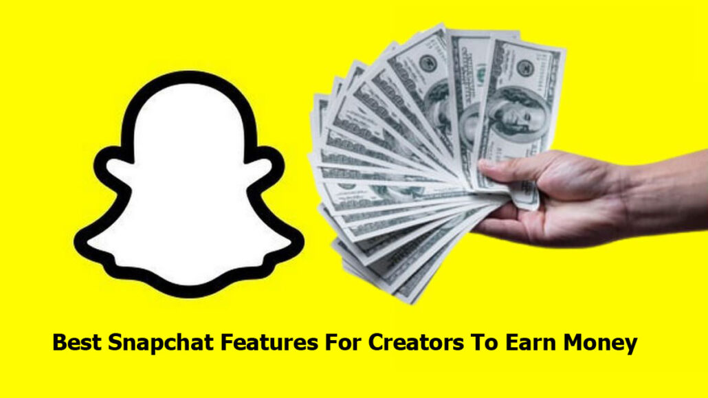 Best Snapchat Features For Creators To Earn Money