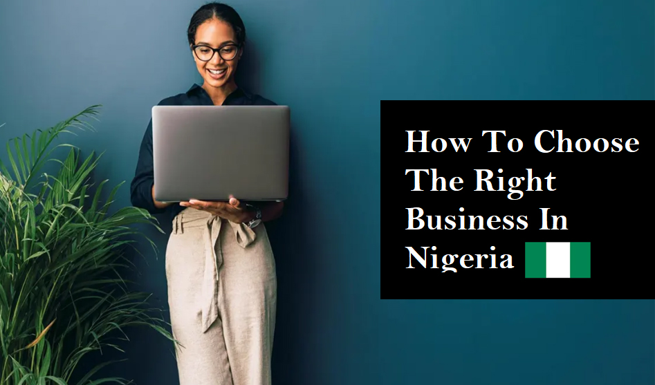 How To Choose the Right Business in Nigeria