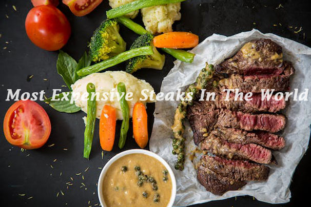 10 Most Expensive Steaks In The World 2023