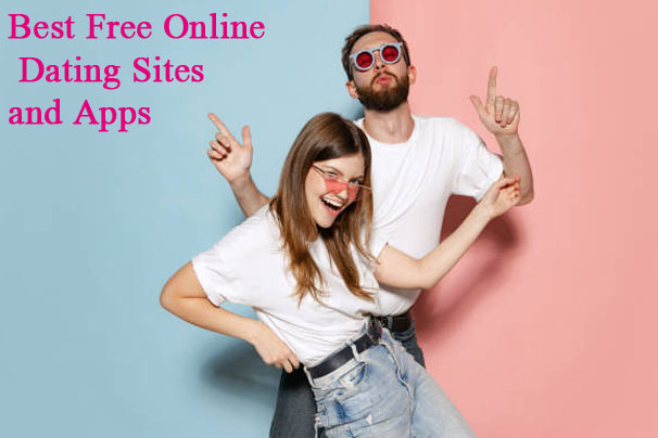 Best Free Online Dating Sites and Apps