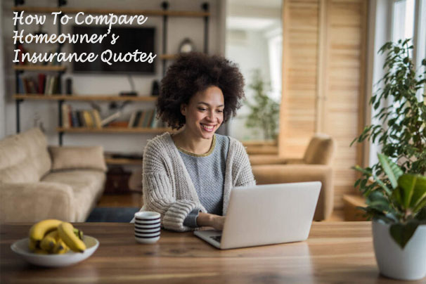 How To Compare Homeowner’s Insurance Quotes