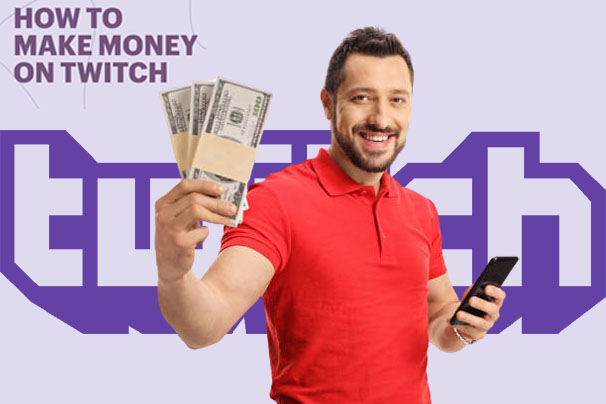 How To Make Money on Twitch