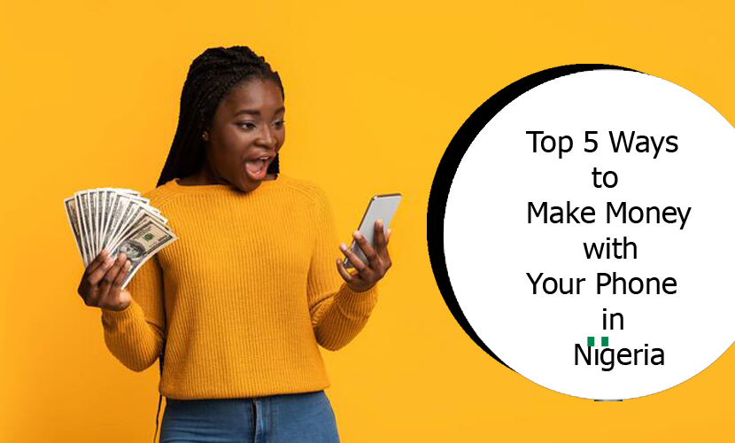 Top 5 Ways to Make Money with Your Phone in Nigeria