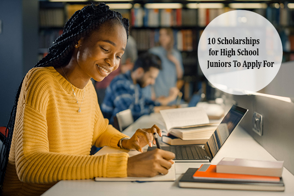 10 Scholarships For High School Juniors To Apply For
