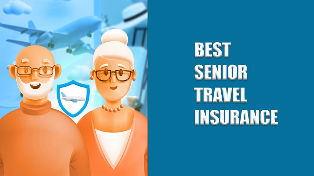 Best Senior Travel Insurance Companies of 2024 