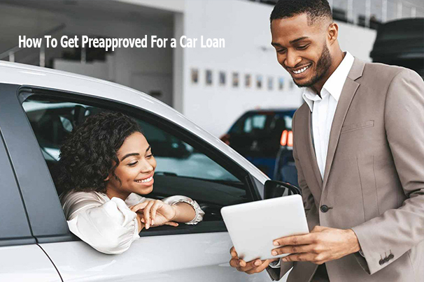 How To Get Preapproved For a Car Loan