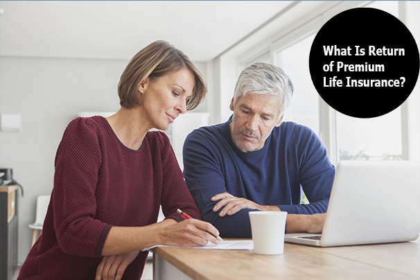 What Is Return of Premium Life Insurance?