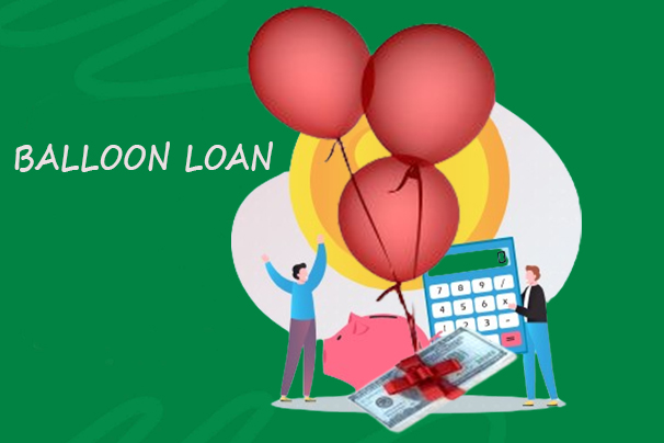 Balloon Loan - What it is and How it Works