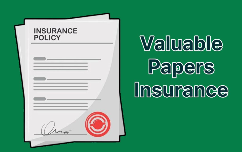 Valuable Papers Insurance  - What it is and How it Works