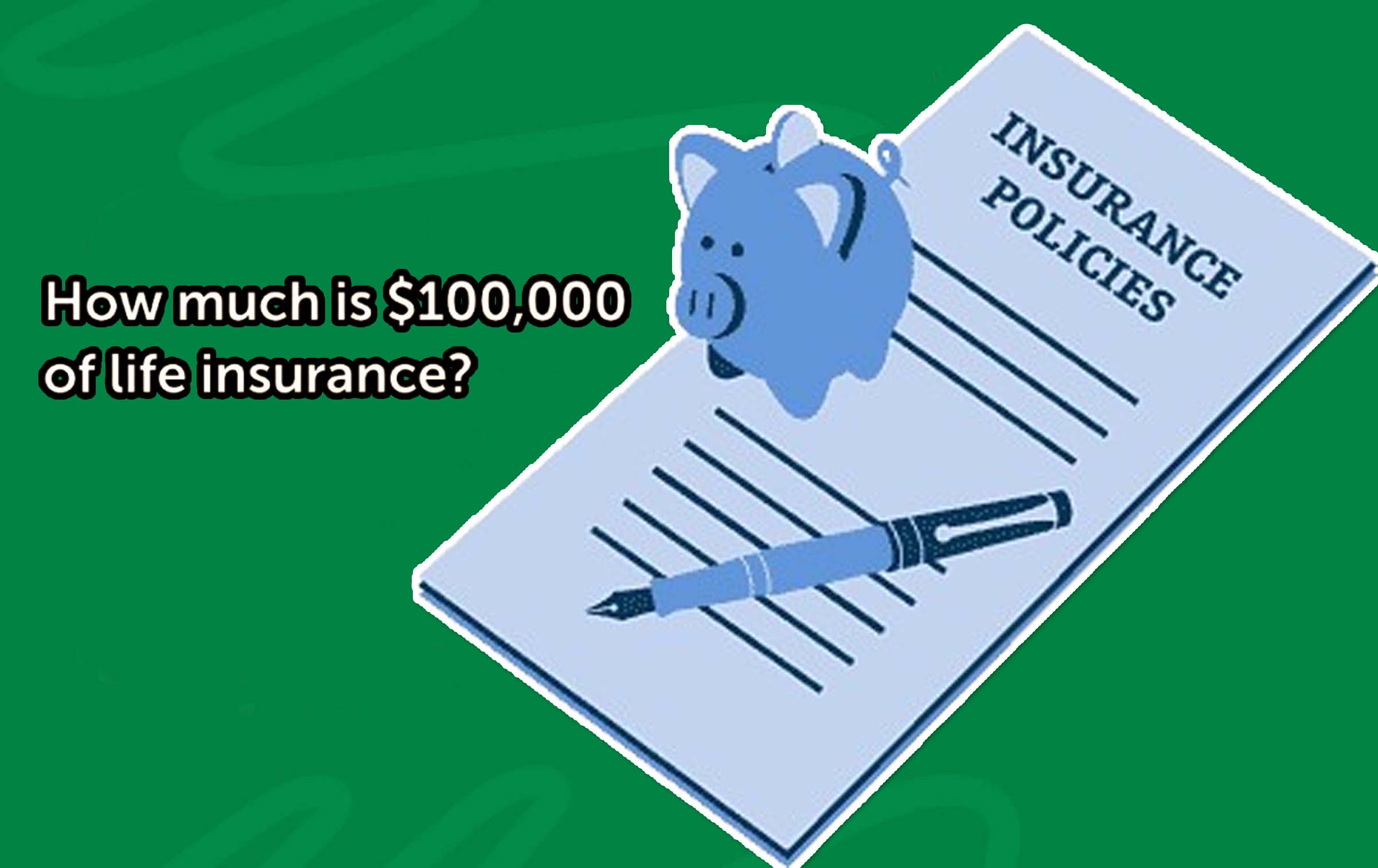 How Much Does A $100,000 Life Insurance Policy Cost