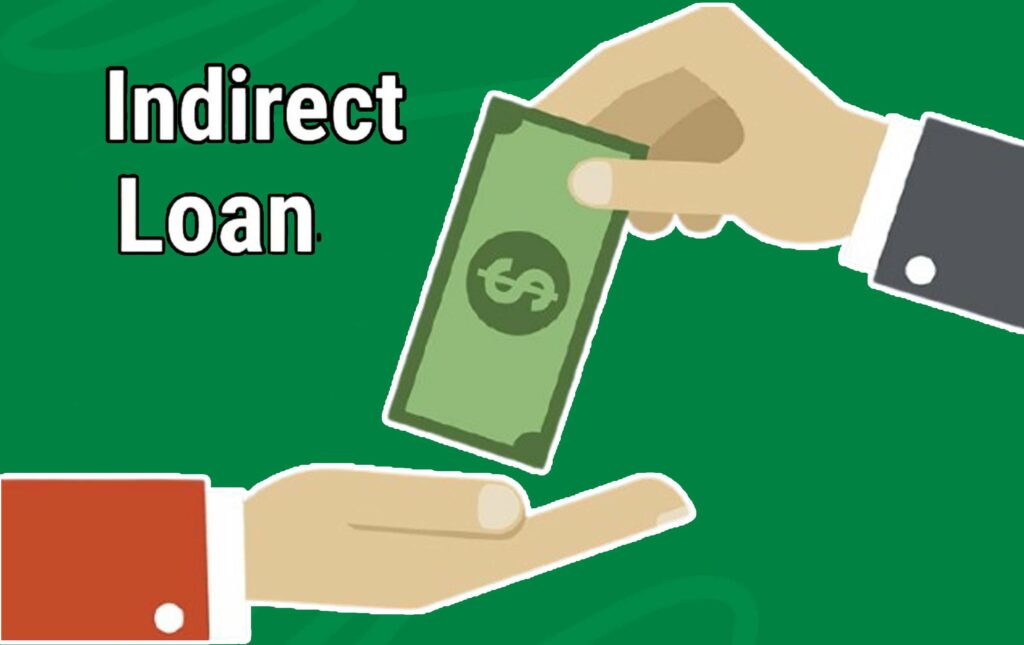 Indirect Loan - What it is and How it Works