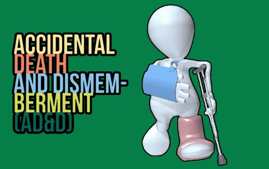 Accidental Death and Dismemberment (AD&D) Insurance